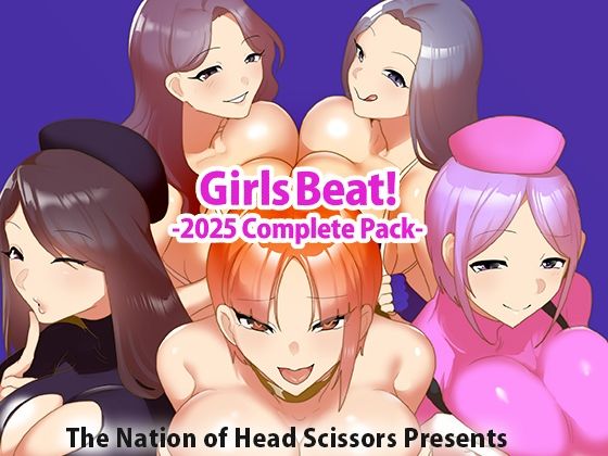 【Girls Beat！ -2025 Complete Pack-】The Nation of Head Scissors